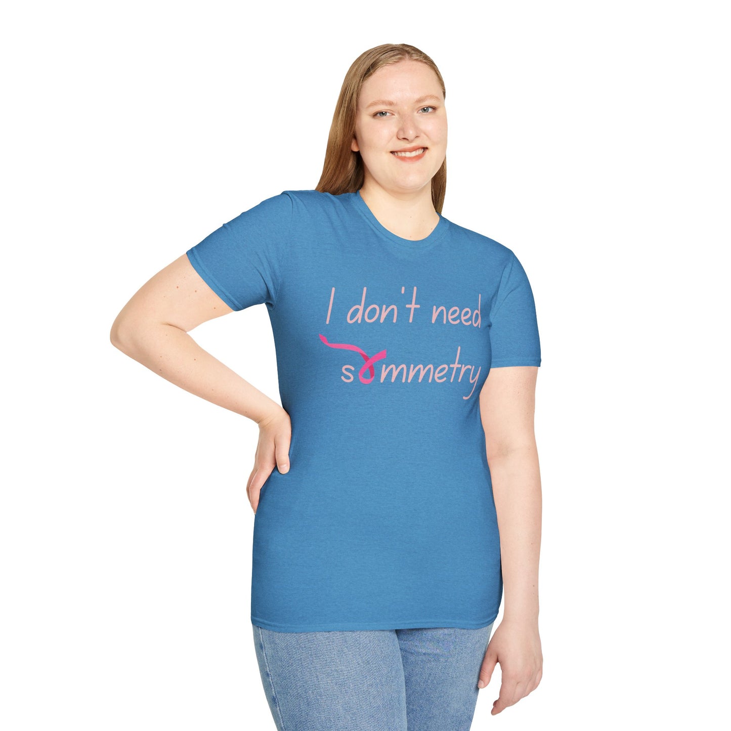 I Don't Need Symmetry T-Shirt