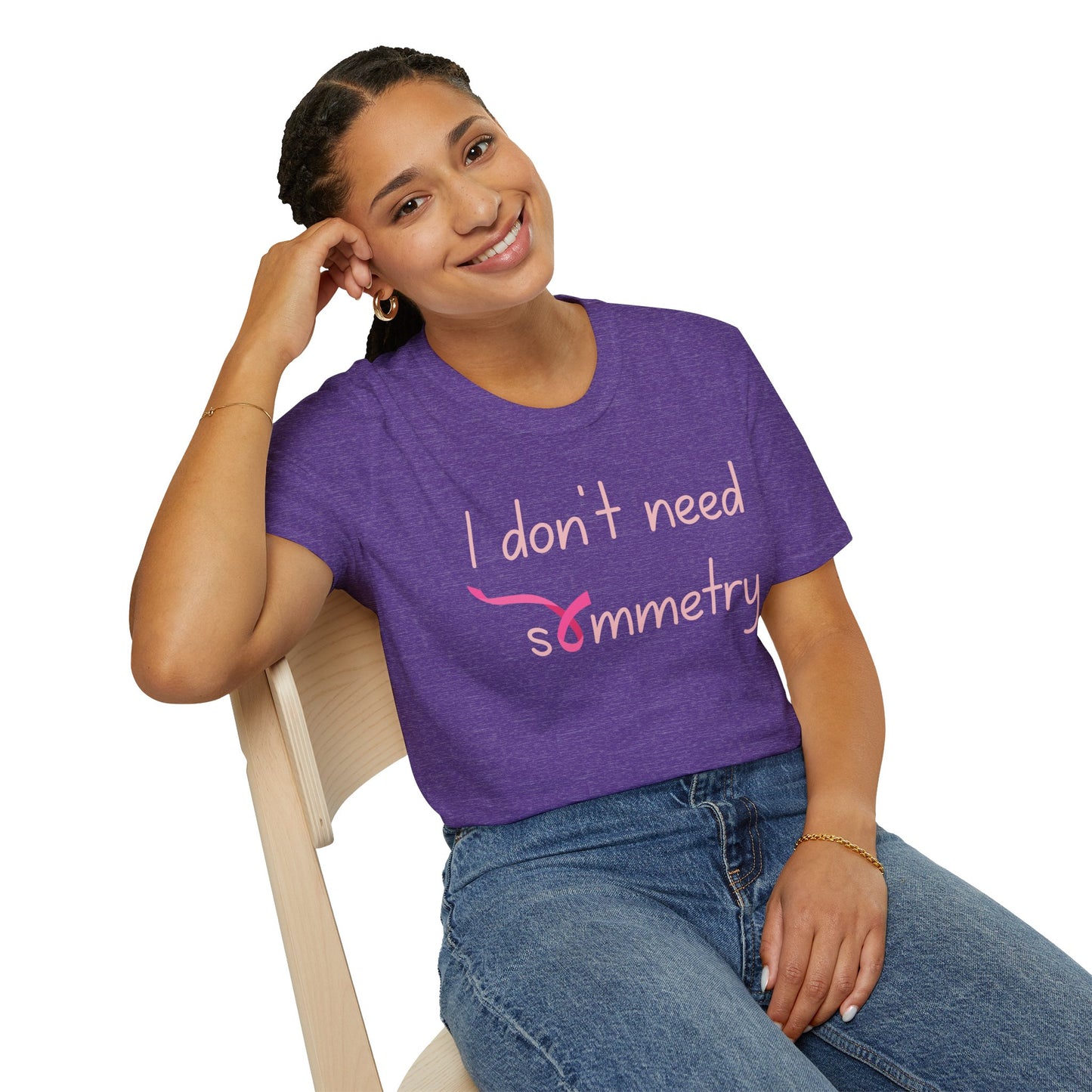 I Don't Need Symmetry T-Shirt