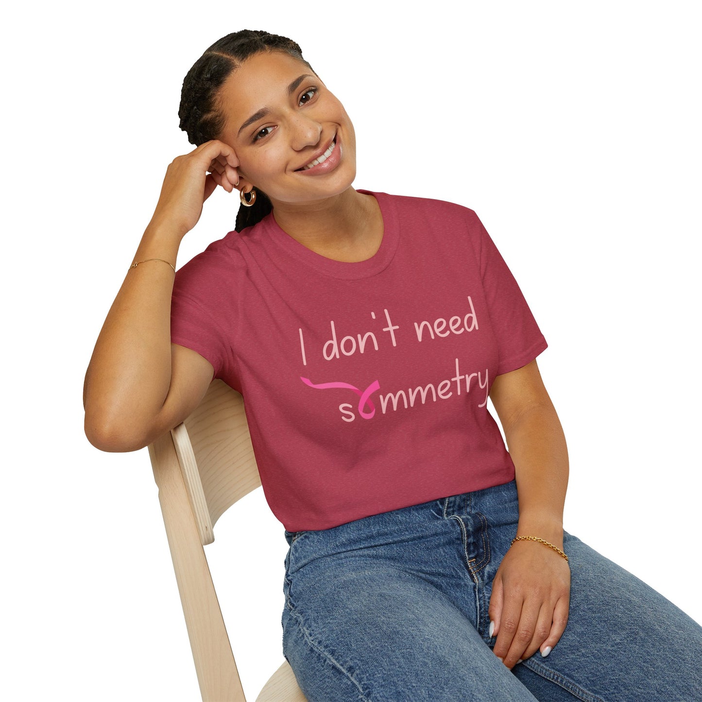 I Don't Need Symmetry T-Shirt
