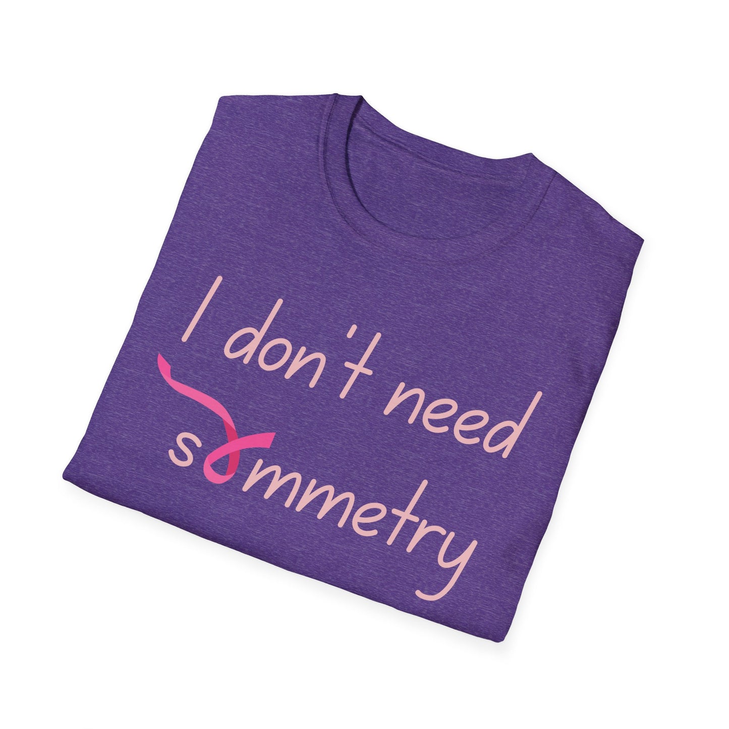 I Don't Need Symmetry T-Shirt