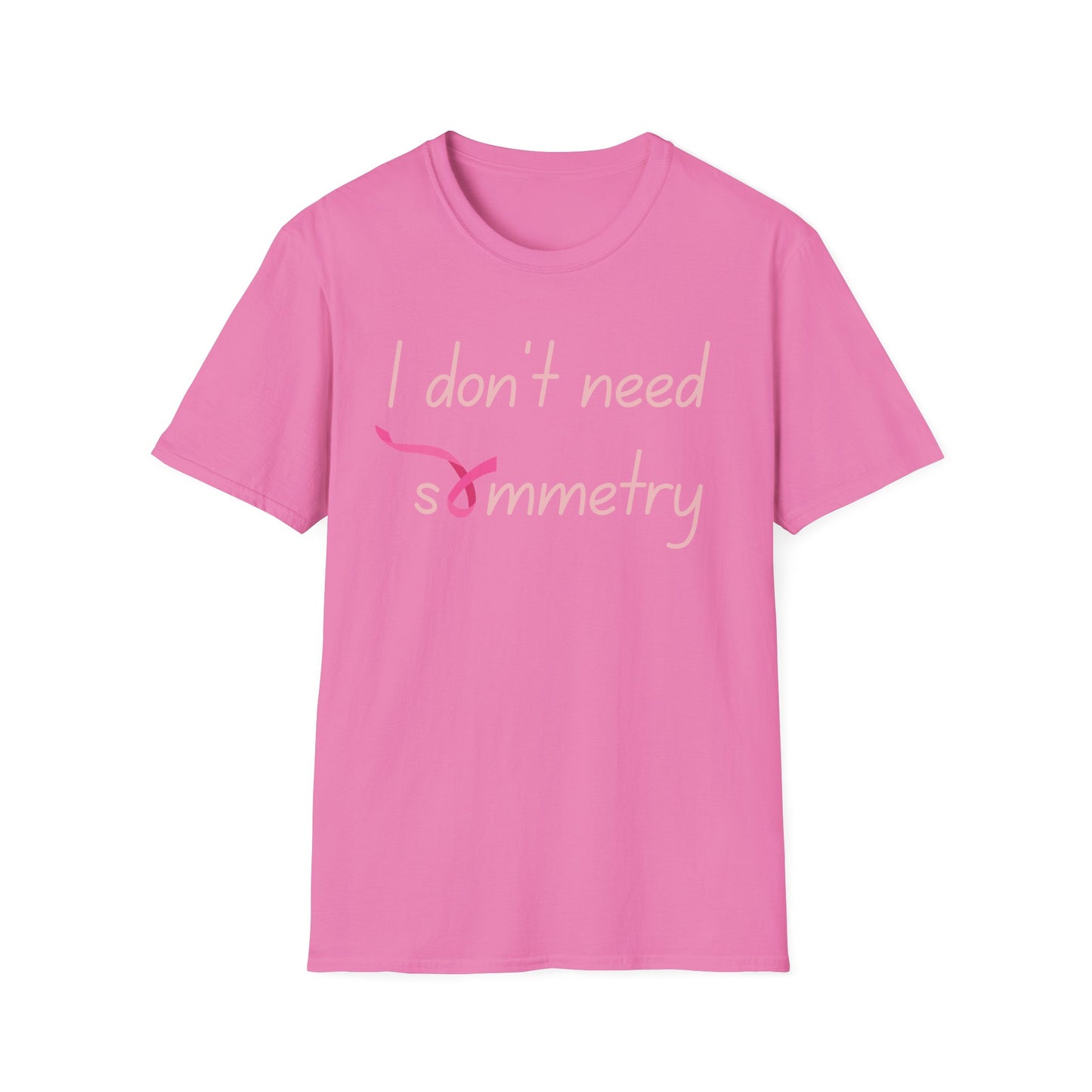 I Don't Need Symmetry T-Shirt