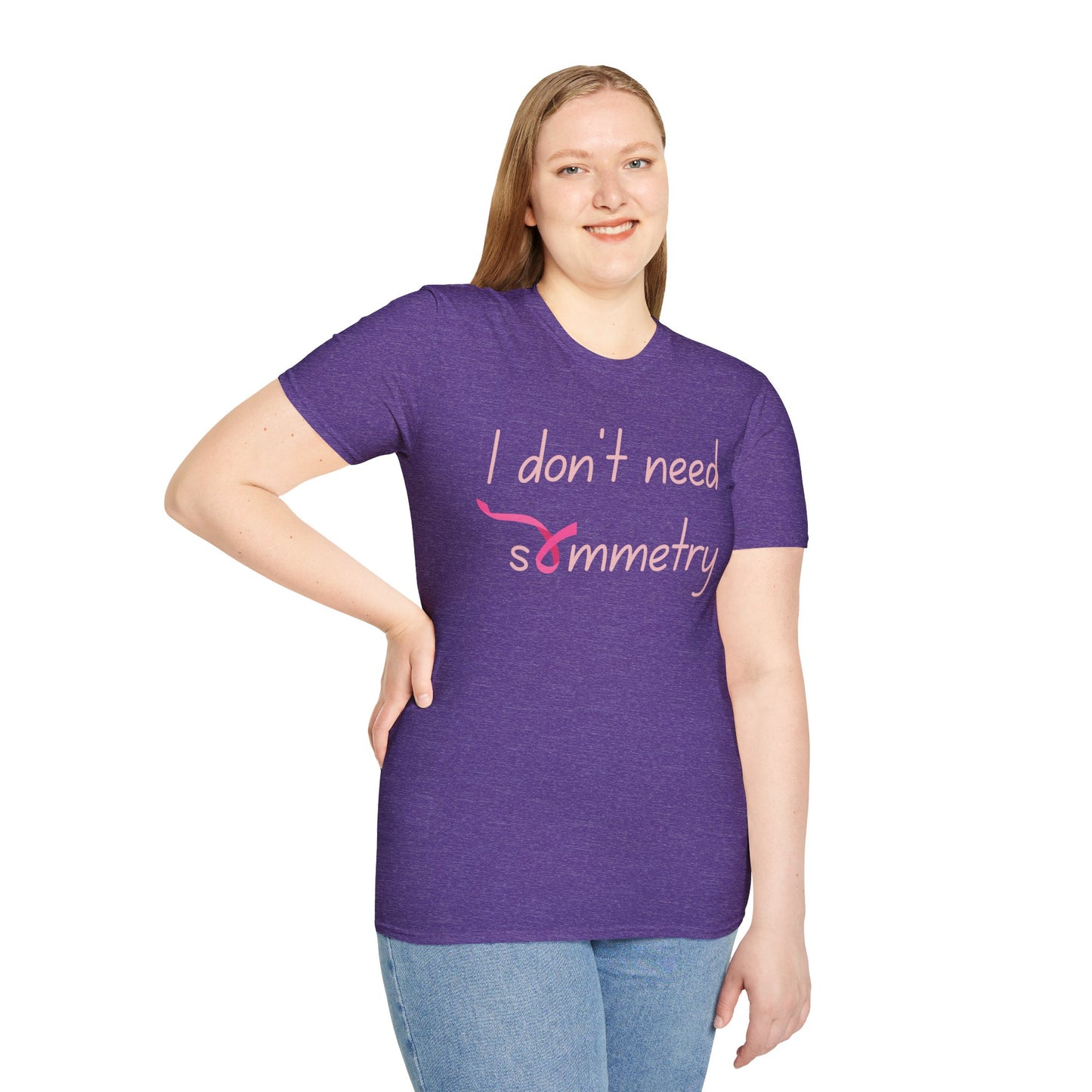 I Don't Need Symmetry T-Shirt