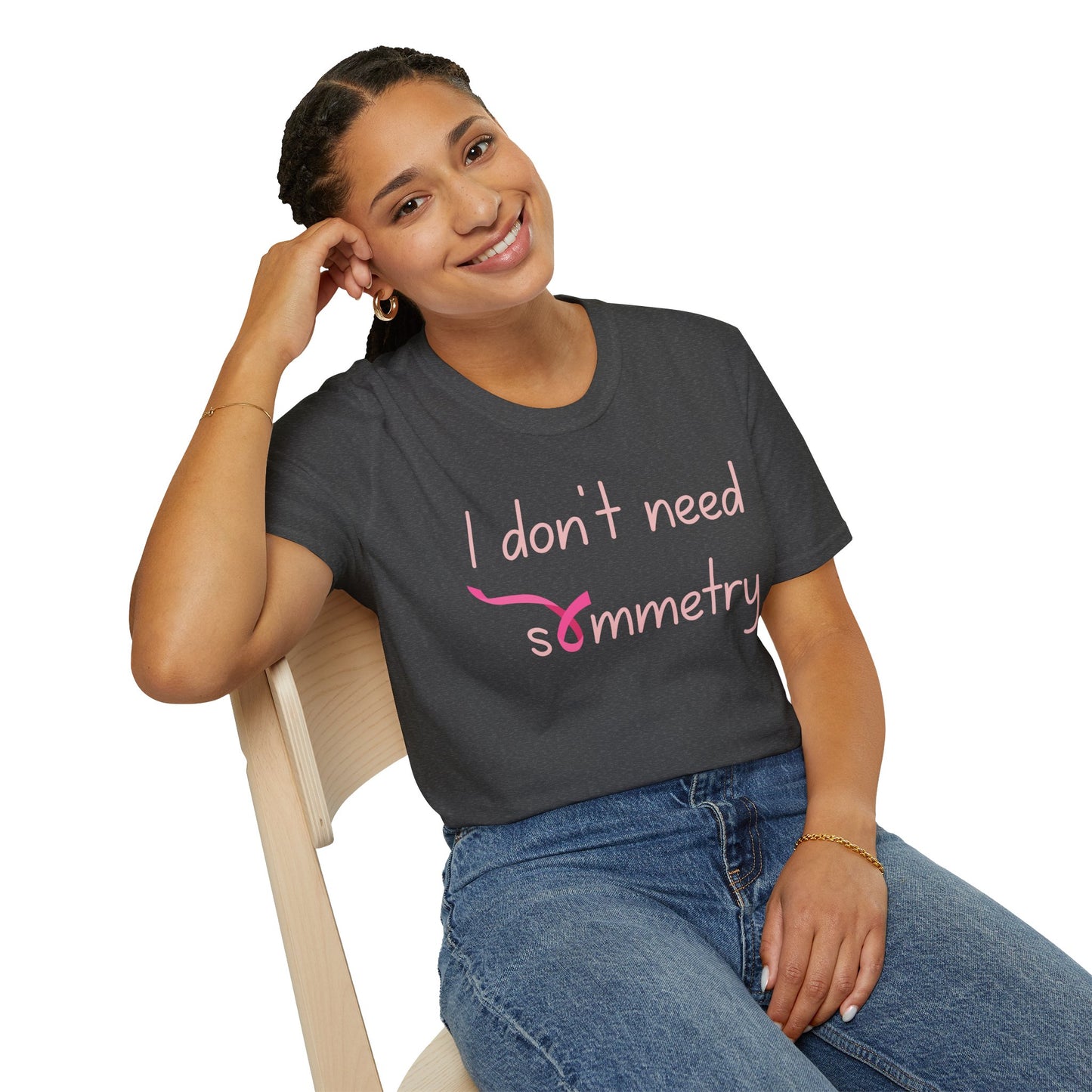 I Don't Need Symmetry T-Shirt