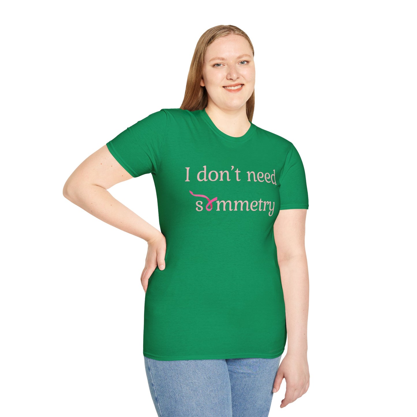 I Don't Need Symmetry T-Shirt