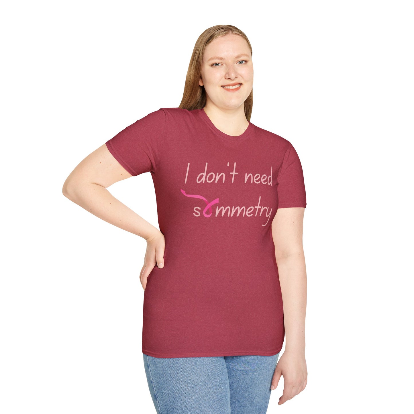 I Don't Need Symmetry T-Shirt