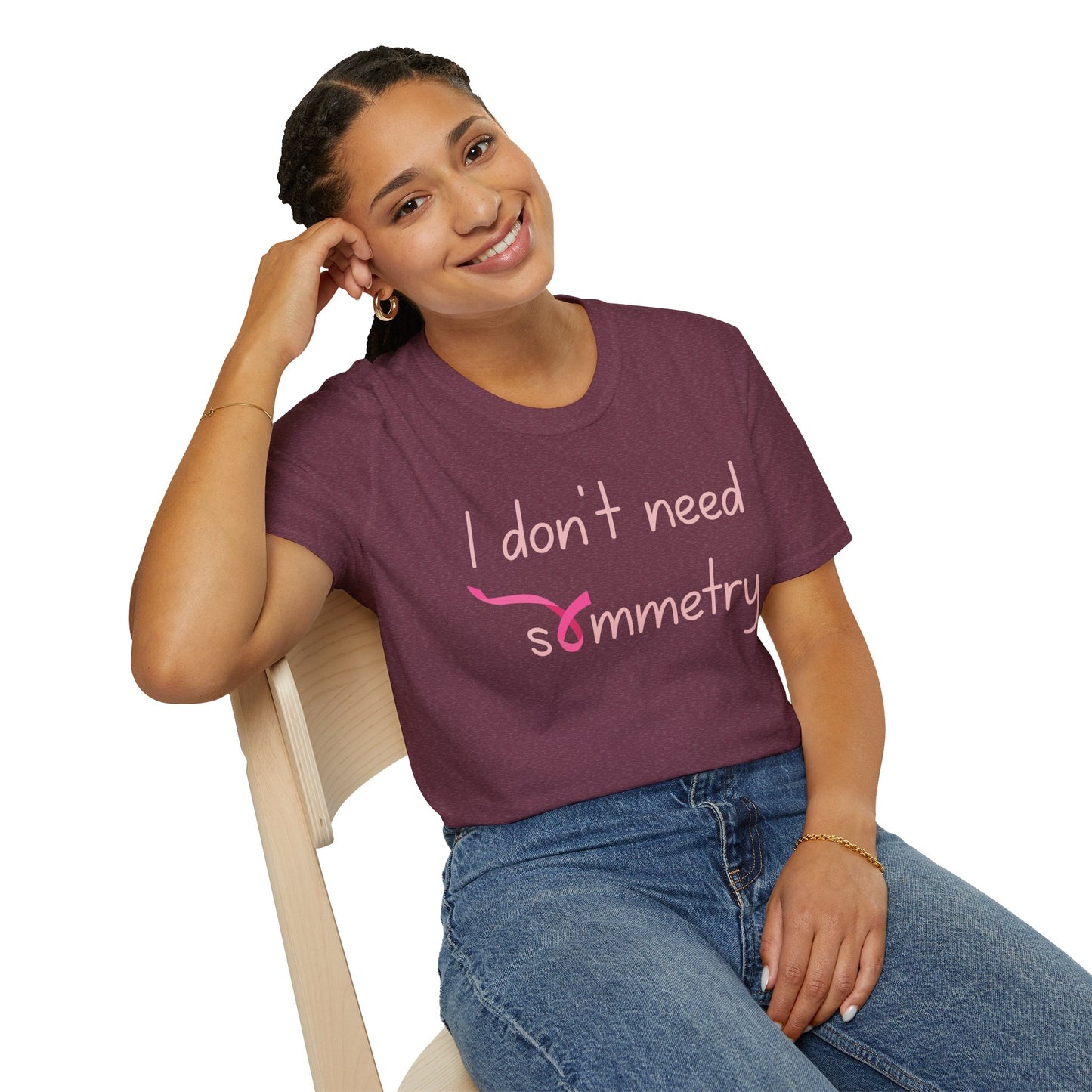 I Don't Need Symmetry T-Shirt