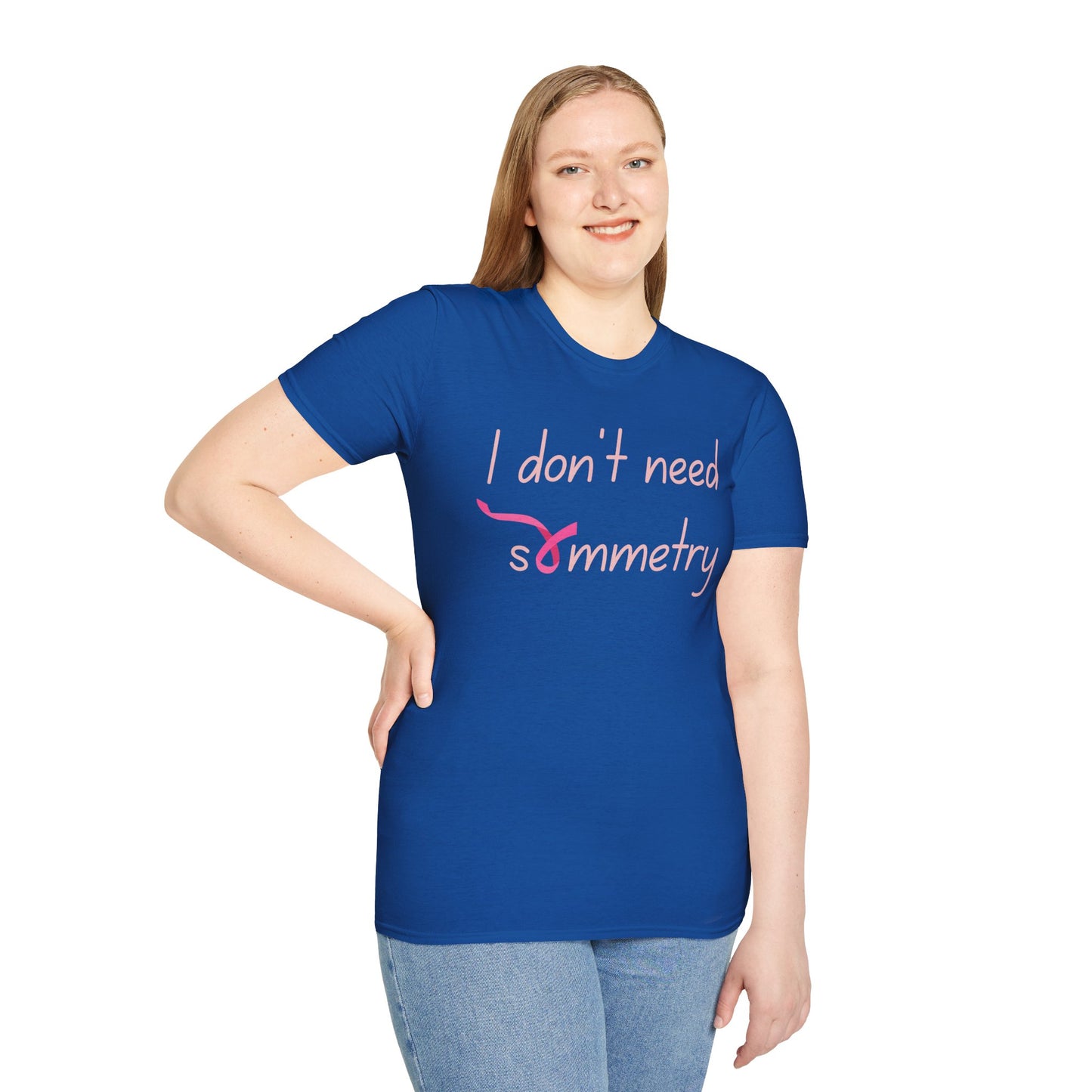 I Don't Need Symmetry T-Shirt
