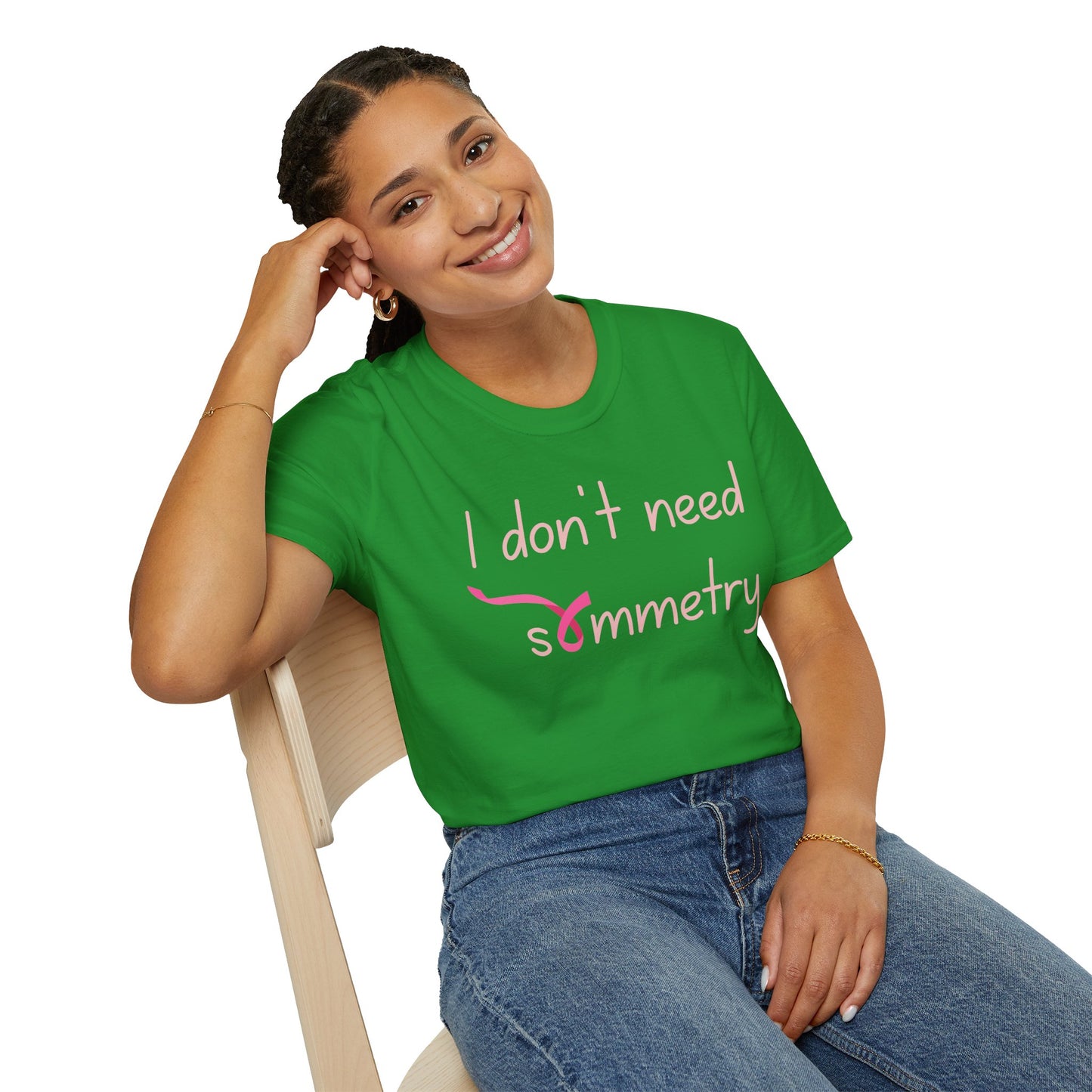 I Don't Need Symmetry T-Shirt