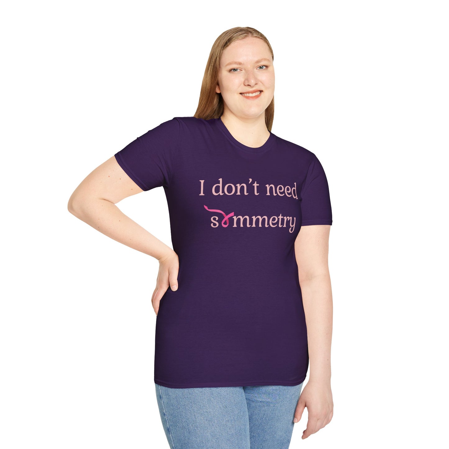 I Don't Need Symmetry T-Shirt