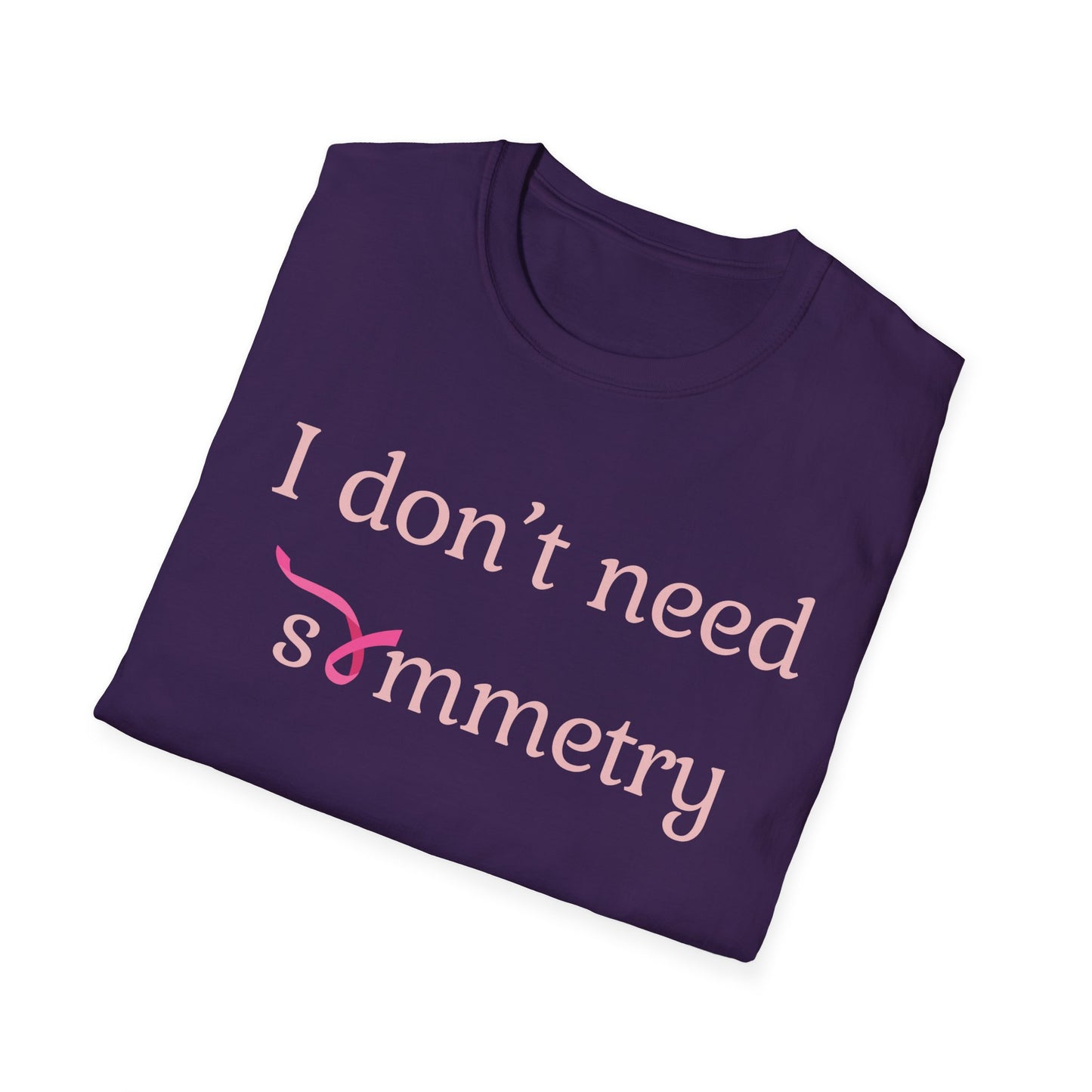I Don't Need Symmetry T-Shirt