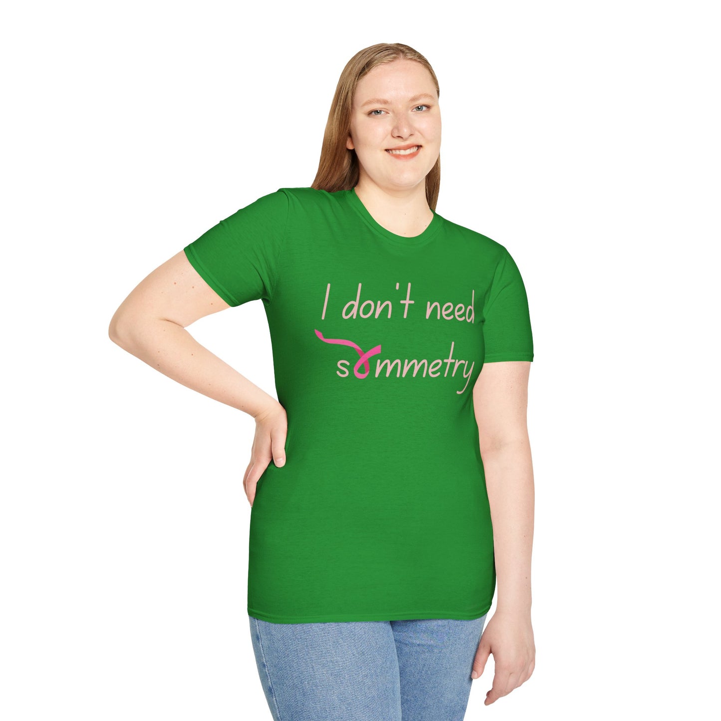 I Don't Need Symmetry T-Shirt