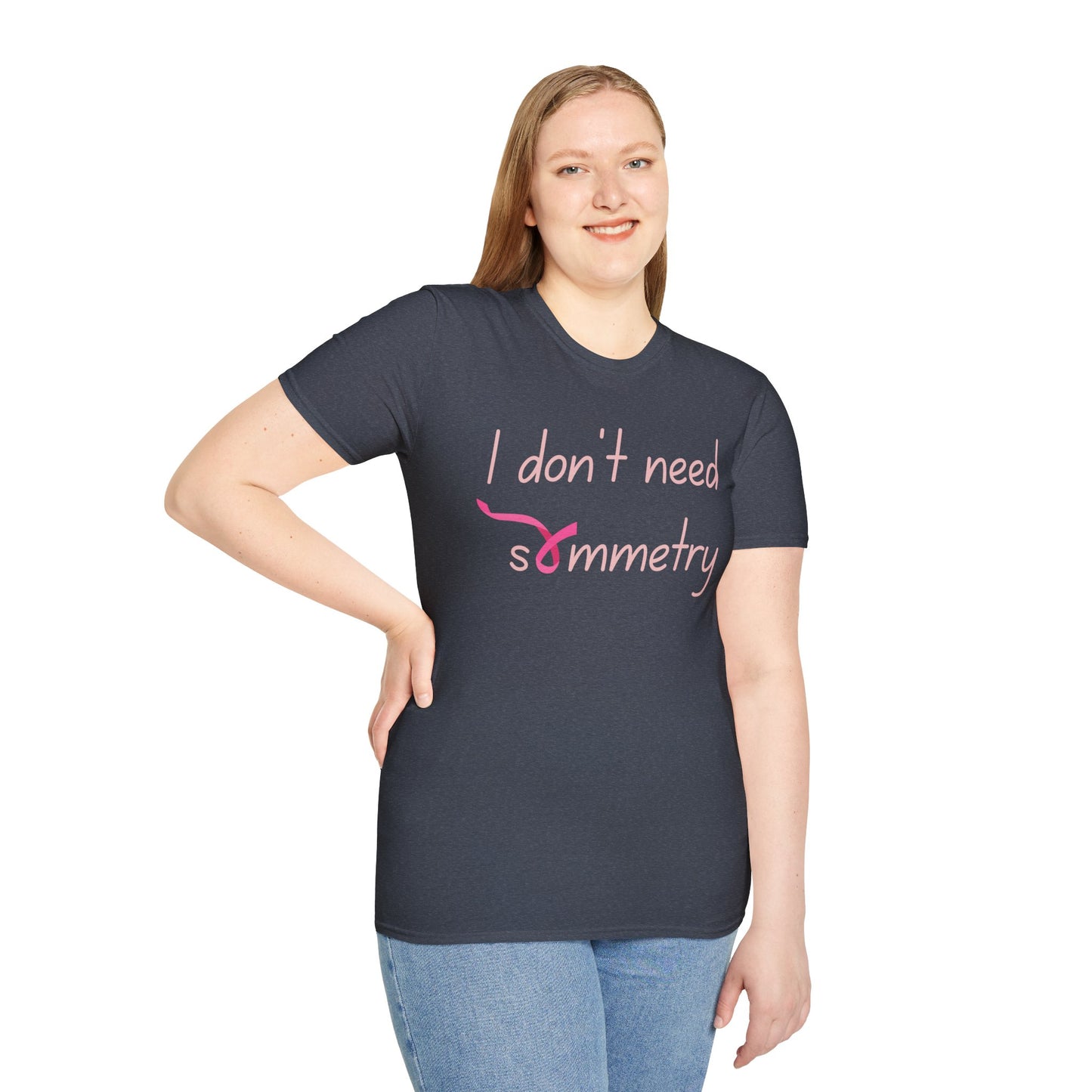 I Don't Need Symmetry T-Shirt